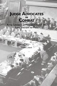 portada Judge Advocates in Combat: Army Lawyers in Military Operations from Vietnam to Haiti