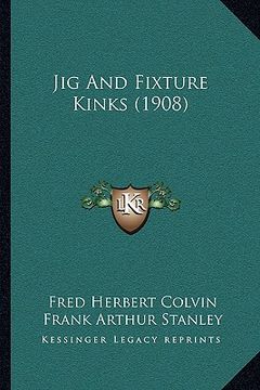 portada jig and fixture kinks (1908) (en Inglés)