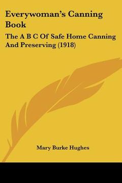 portada everywoman's canning book: the a b c of safe home canning and preserving (1918) (en Inglés)