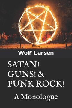 portada Satan! Guns! & Punk Rock!: A Monologue (en Inglés)