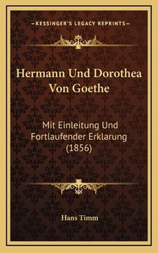 portada Hermann Und Dorothea Von Goethe: Mit Einleitung Und Fortlaufender Erklarung (1856) (in German)