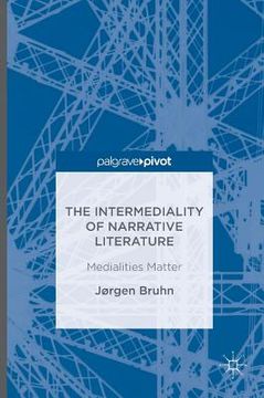 portada The Intermediality of Narrative Literature: Medialities Matter (in English)