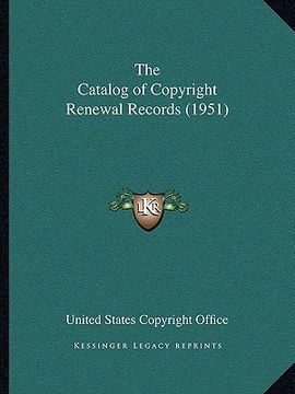 portada the catalog of copyright renewal records (1951) (en Inglés)