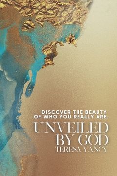 portada Unveiled By God: Discover the Beauty of Who You Really Are (en Inglés)