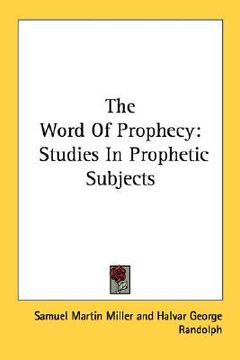 portada the word of prophecy: studies in prophetic subjects (in English)
