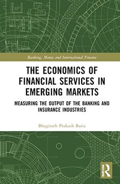 portada The Economics of Financial Services in Emerging Markets: Measuring the Output of the Banking and Insurance Industries (Banking, Money and International Finance) (en Inglés)