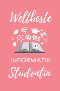 portada Weltbeste Informatik Studentin: A5 Geschenkbuch KARIERT für Informatik Studenten - Programmierer - Geschenkidee Abitur Schulabschluss - Vorlesungsbegi (in German)