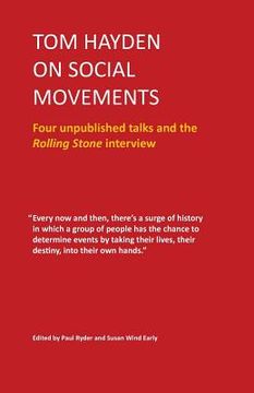 portada Tom Hayden on Social Movements: Four unpublished talks and the Rolling Stone interview (en Inglés)
