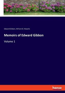 portada Memoirs of Edward Gibbon: Volume 1 (en Inglés)
