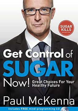 portada Get Control of Sugar Now!: Great Choices For Your Healthy Future
