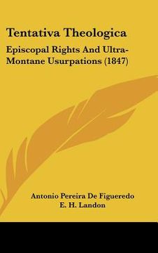 portada tentativa theologica: episcopal rights and ultra-montane usurpations (1847) (en Inglés)