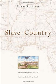 portada Slave Country: American Expansion and the Origins of the Deep South (en Inglés)