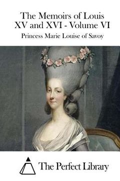 portada The Memoirs of Louis XV and XVI - Volume VI (en Inglés)