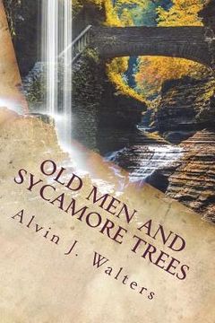 portada Old Men and Sycamore Trees: Just Past Heaven