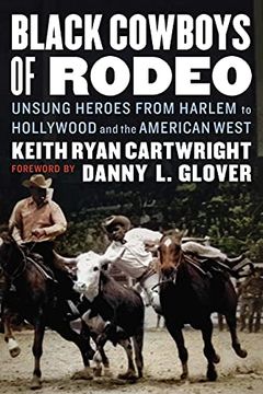 portada Black Cowboys of Rodeo: Unsung Heroes From Harlem to Hollywood and the American West (en Inglés)