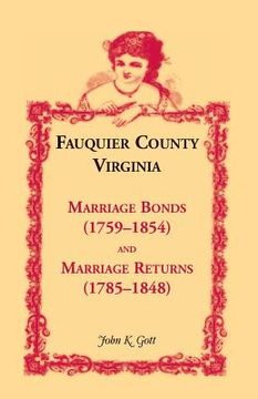 portada Fauquier County, Virginia: Marriage Bonds (1759-1854), and Marriage Returns (1785-1848)