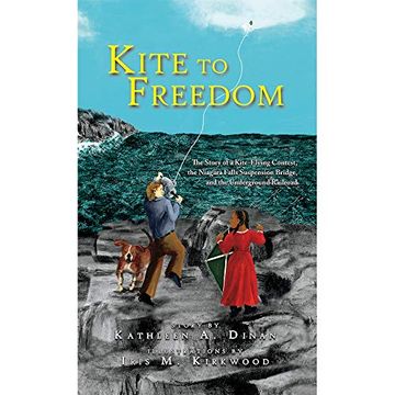 portada Kite to Freedom: The Story of a Kite-Flying Contest, the Niagara Falls Suspension Bridge, and the Underground Railroad (en Inglés)