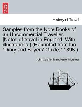 portada samples from the note books of an uncommercial traveller. [notes of travel in england. with illustrations.] (reprinted from the "diary and buyers' gui (in English)