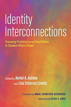 portada Identity Interconnections: Pursuing Poststructural Possibilities in Student Affairs Praxis (en Inglés)