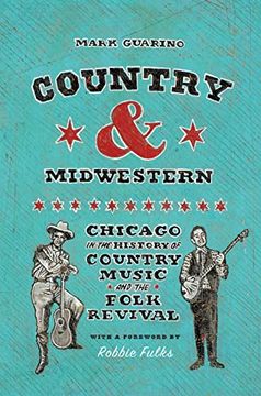 portada Country and Midwestern: Chicago in the History of Country Music and the Folk Revival (en Inglés)