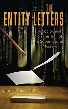 portada The Entity Letters: A Sociologist on the Trail of a Supernatural Mystery (en Inglés)
