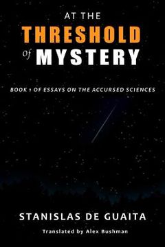 portada At the Threshold of Mystery: Book 1 of Essays on the Accursed Sciences (en Inglés)