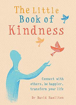 portada The Little Book of Kindness: Connect With Others, be Happier, Transform Your Life (in English)