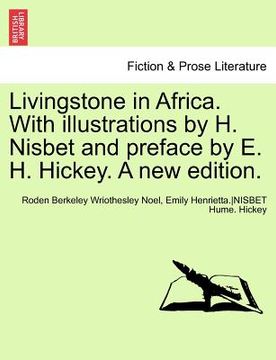 portada livingstone in africa. with illustrations by h. nisbet and preface by e. h. hickey. a new edition. (en Inglés)