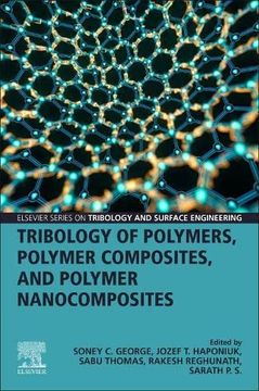 portada Tribology of Polymers, Polymer Composites, and Polymer Nanocomposites (Elsevier Series on Tribology and Surface Engineering) (in English)
