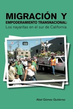 portada Migracion y Empoderamiento Transnacional: Los Nayaritas en el sur de California (in Spanish)