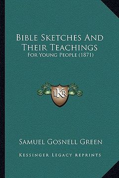 portada bible sketches and their teachings: for young people (1871) (in English)