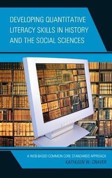 portada Developing Quantitative Literacy Skills in History and the Social Sciences: A Web-Based Common Core Standards Approach (en Inglés)