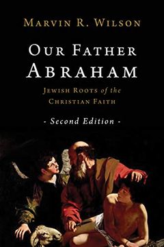 portada Our Father Abraham: Jewish Roots of the Christian Faith (en Inglés)