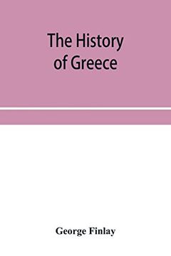 portada The History of Greece, From its Conquest by the Crusaders to its Conquest by the Turks, and of the Empire of Trebizond: 1204-1461 (en Inglés)