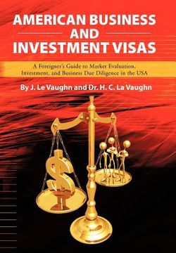 portada american business and investment visas: a foreigner's guide to market evaluation, investment, and business due diligence in the usa (en Inglés)
