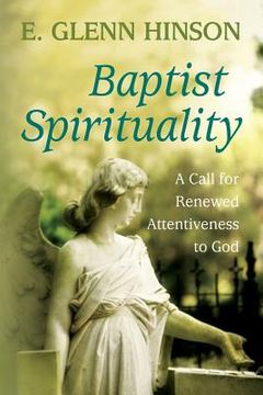 portada Baptist Spirituality: A Call for Renewed Attentiveness to God (in English)