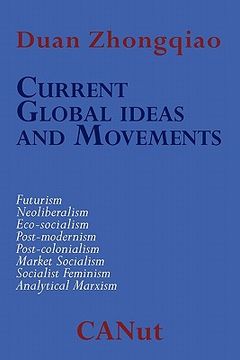 portada current global ideas and movements challenging capitalism. futurism, neo-liberalism, post-modernism, post- colonialism, analytical marxism, eco-social (en Inglés)