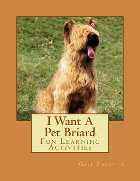 portada I Want A Pet Briard: Fun Learning Activities (en Inglés)