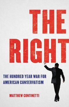 portada The Right: The Hundred-Year war for American Conservatism 