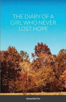 portada The Diary of a Girl Who Never Lost Hope (in English)