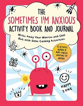 portada The Sometimes i'm Anxious Activity Book and Journal: Write Away Your Worries and Chill out With Some Calming Activities (Child's Guide to Social and Emotional Learning) (in English)