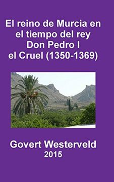 portada El Reino de Murcia en el Tiempo del rey don Pedro i el Cruel (1350-1369)