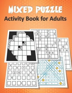 portada Mixed Puzzle Activity Book for Adults: Puzzle book for adults featuring large print sudoku, word search, kakuro, Fillomino, and Futoshiki (Logic Puzzl (en Inglés)