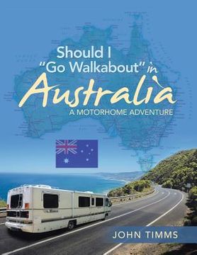 portada Should I "Go Walkabout" in Australia: A Motorhome Adventure