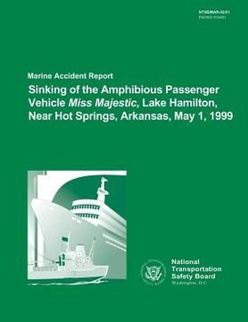 portada Marine Accident Report: Sinking of the Amphibious Passenger Vehicle Miss Majestic Lake Hamilton, Near Hot Springs, Arkansas, May 1, 1999 (en Inglés)