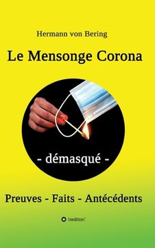 portada Le Mensonge Corona - démasqué: Preuves, faits, antécédents (en Francés)