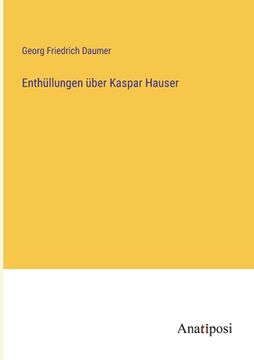 portada Enthüllungen über Kaspar Hauser (en Alemán)