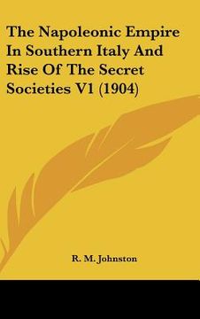 portada the napoleonic empire in southern italy and rise of the secret societies v1 (1904) (en Inglés)