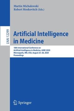portada Artificial Intelligence in Medicine: 18th International Conference on Artificial Intelligence in Medicine, Aime 2020, Minneapolis, Mn, Usa, August 25- (en Inglés)