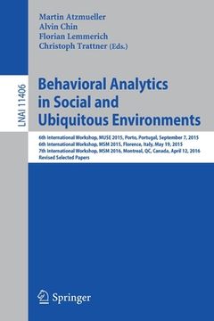 portada Behavioral Analytics in Social and Ubiquitous Environments: 6th International Workshop on Mining Ubiquitous and Social Environments, Muse 2015, Porto, (en Inglés)